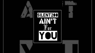 Silent200 - Ain't For You (Official Audio)