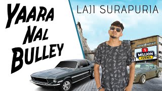 Yaara Nal Bulley x Laji Surapuria ft. Shagur (Official Audio)  Latest Punjabi Songs 2023 | New Song