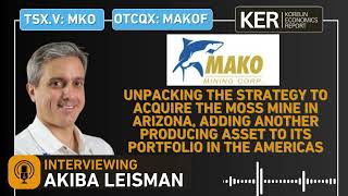 Mako Mining –  Strategy To Acquire The Moss Mine in Arizona, Adding In Another Producing Asset