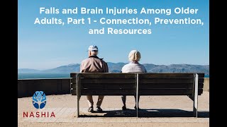 Falls and Brain Injuries Among Older Adults, Part 1 - Connection, Prevention, and Resources
