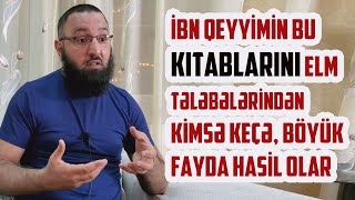 İbn Qeyyimin bu kitablarını ELM tələbələrindən kimsə keçsə böyük fayda hasil olar. 👉 Rəşad Hümbətov