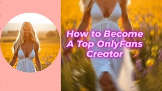 How to Become A Top 1% OnlyFans Creator : Top 0.70% 😯