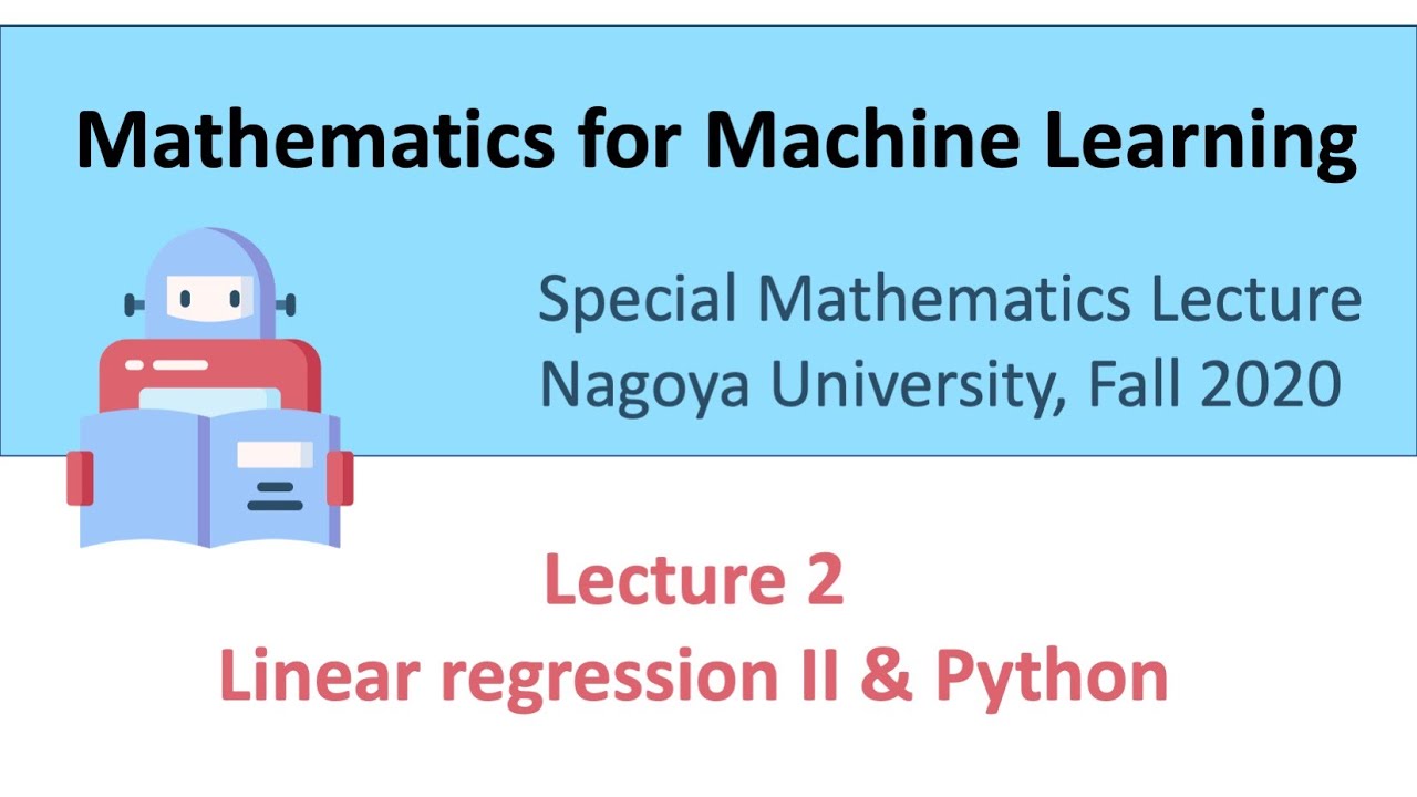 Mathematics For Machine Learning - Lecture 2: Linear Regression II ...