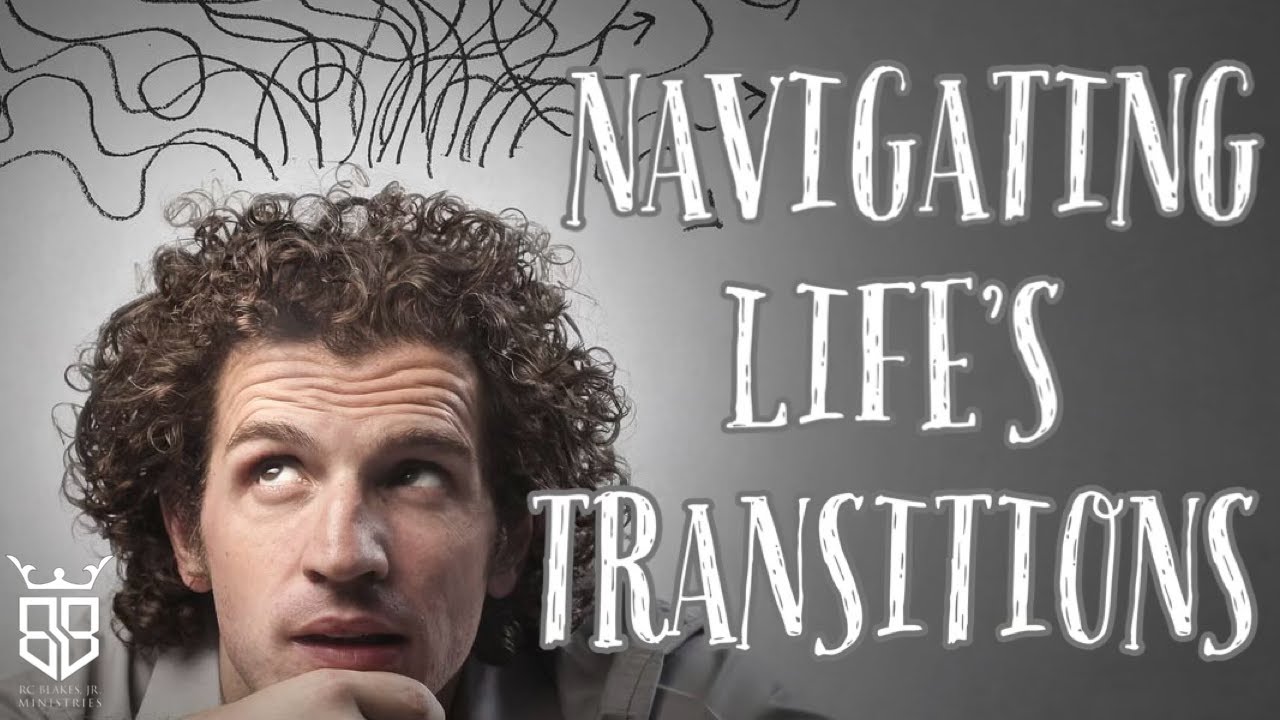 “NAVIGATING LIFES TRANSITIONS” - YouTube