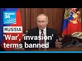 War in Ukraine: Kremlin bans its media from using 'war', 'invasion' terms • FRANCE 24 English