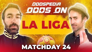 Odds On: La Liga Matchday 24 - Free Football Betting Tips, Picks & Predictions