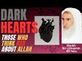 DARK HEARTS - those WHO THINK BAD about ALLAH تعالى - Sheikh ibn Uthaymin رحمه الله