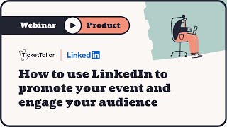 Webinar: How to use LinkedIn to promote your event and engage your audience