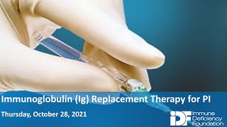 Immunoglobulin (Ig) Replacement Therapy for PI: An IDF Forum, October 28, 2021