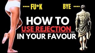 REVERSE PSYCHOLOGY |  13 LESSONS on how to use REJECTION to your favor