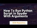 how to run python script in spyder with arguments