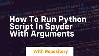 how to run python script in spyder with arguments