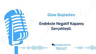 Endekste Negatif Kapanış Gerçekleşti. \