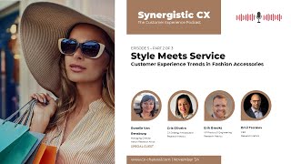 Synergistic CX Podcast Episode 5 - Part 2: Style Meets Service: CX Trends in Fashion Accessories