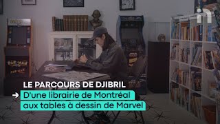 D’une librairie de Montréal aux tables à dessin de Marvel: le parcours de Djibril