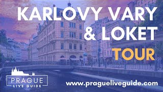 KARLOVY VARY \u0026 LOKET TOUR FROM PRAGUE