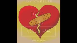 Jay Wheeler - Por Tu Culpa (Cover Audio)