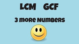 Find LCM and GCF of 3 more numbers