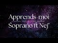 Soprano ft Nej’ - Apprends moi - VOIX SANS MUSIQUE AVEC PAROLES