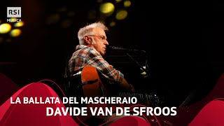 La ballata del mascheraio - Davide Van De Sfroos | RSI Musica