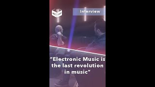 Electronic Music is the last musical revolution in music - The Hacker & Oxia