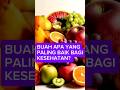 Buah Apa Yang Paling Baik Bagi Kesehatan? #kesehatan #buah #kesehatanmental #edukasisehat #edukasi