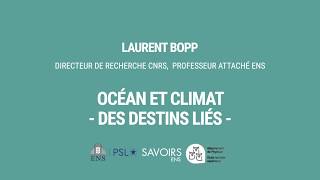 CPGE - Laurent Bopp - Océan et climat : des destins liés
