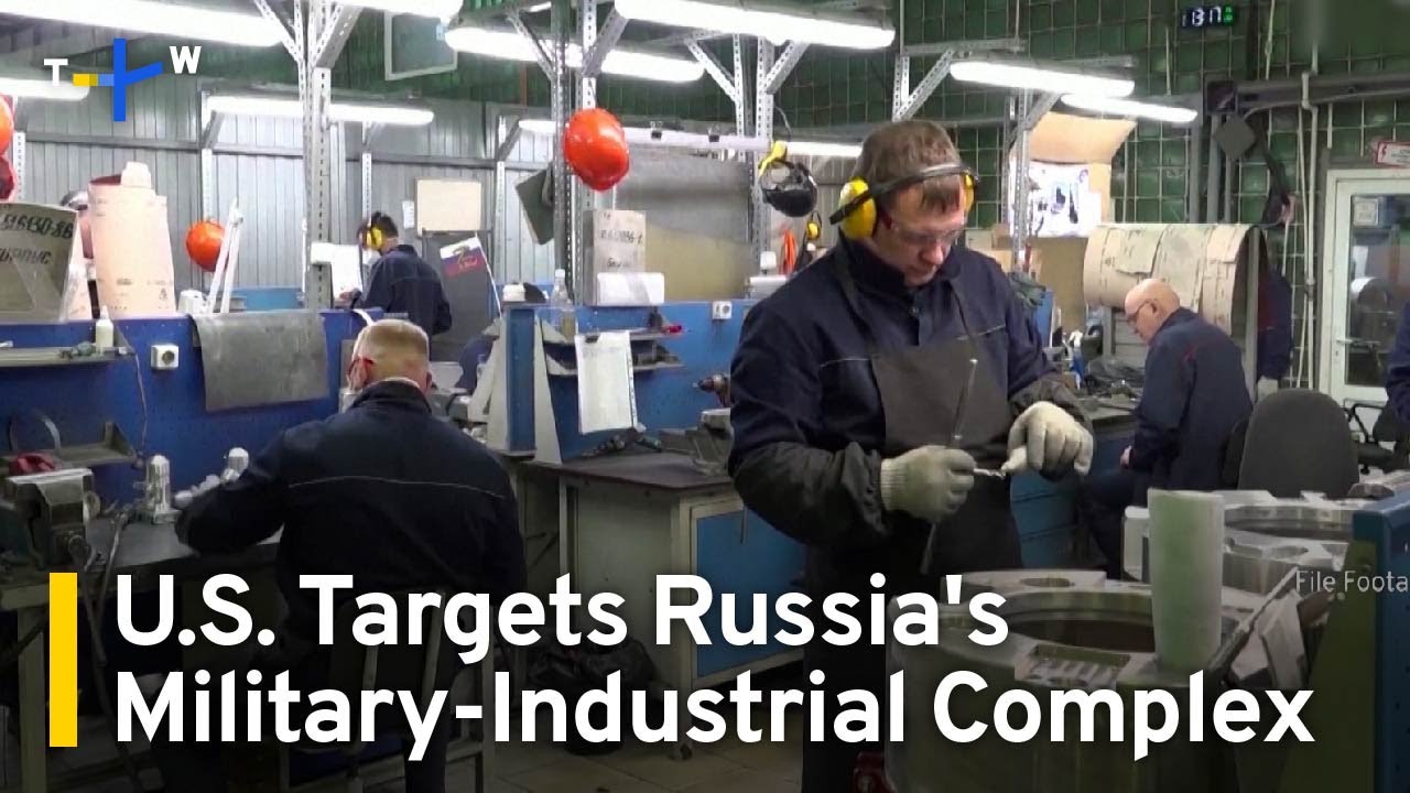 U.S. Targets Russia’s Military-Industrial Complex With New Sanctions ...