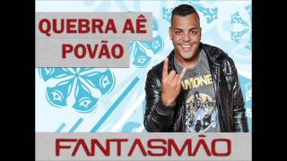 QUEBRA AÊ POVÃO - FANTASMÃO