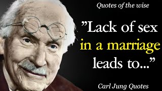Lack Of Sex In A Marriage Can Lead To ...! Wise Quotes By Carl Jung