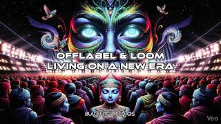 Offlabel & Loom - Living on a New Era (Original Mix)