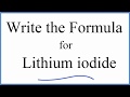 How to Write the Formula for Lithium iodide