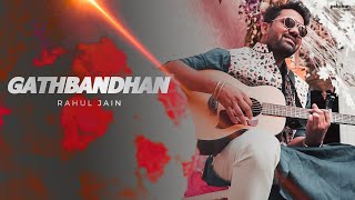 Gathbandhan - Title Track | Rahul Jain | Full Song | Pehchan Music | Wedding Songs