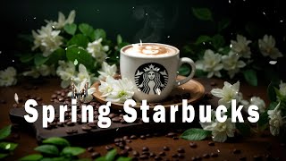 Playlist | Delight Spring Jazz Music ☕ Relaxing Starbucks Coffee \u0026 Elegant Bossa Nova for Great Mood