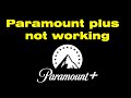 Paramount plus outage and technical difficulties, is Paramount plus down right now