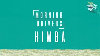 Morning Drivers - Himba (Lyric Video)