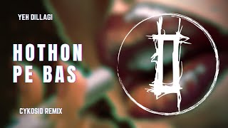 Honthon Pe Bas | CYKOSID Remix