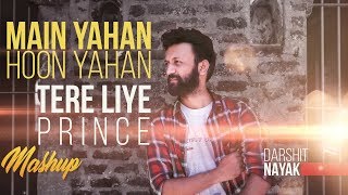 Tere Liye - PRINCE |  Main Yahaan Hoon VEER-ZAARA | Mashup | Darshit Nayak