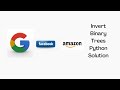 Google Coding Interview Question: Invert Binary Tree, Python Solution