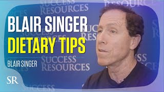 Blair Singer Reveals Secret Diet Tips to Stay Healthy To Improve Your Lifestyle | Success Resources