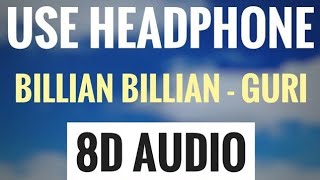 Billian Billian (8D AUDIO) : Guri | Bass boosted | 8d Punjabi Songs