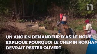 Un ancien demandeur d'asile nous explique pourquoi le chemin Roxham devrait rester ouvert