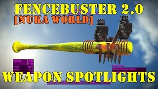 Fallout 4 [Nuka World]: Weapon Spotlights: Fencebuster 2.0 \