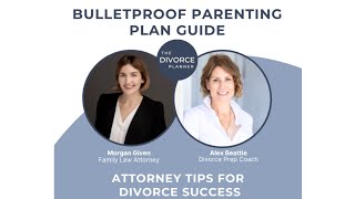 Attorney Secrets: How to Create a Bulletproof Parenting Plan | Expert Legal Advice for Co-Parents