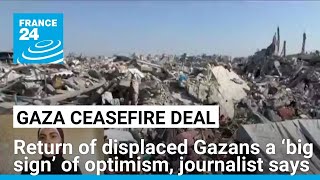 Gaza ceasefire: Palestinians returning from south to north a ‘big sign’ of optimism, journalist says