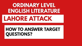 Ordinary Level English Literature - Lahore Attack - Target questions.