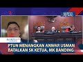 PTUN Menangkan Anwar Usman Batalkan SK Ketua, MK Banding