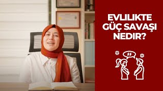 Evlilikte Güç Savaşı Nedir?