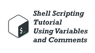 02. Shell Scripting Tutorial for Beginners - Using Variables and Comments