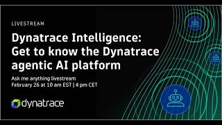 Dynatrace Intelligence: Get to know the Dynatrace agentic AI platform | AMA